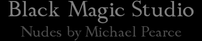 Black Magic Studio: Nudes by Michael Pearce
